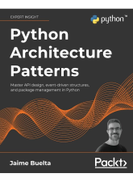 Python Architecture Patterns: Master API design, event-driven ...